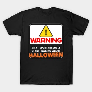 Warning May Spontaneously Start Talking About Halloween T-Shirt